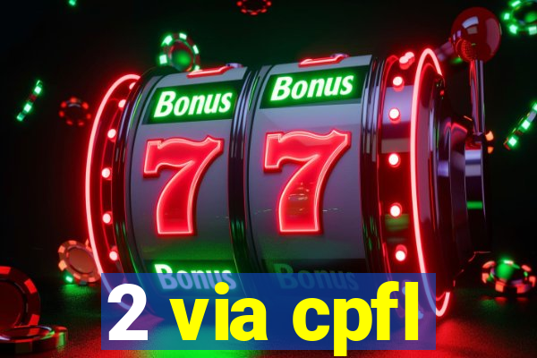 2 via cpfl